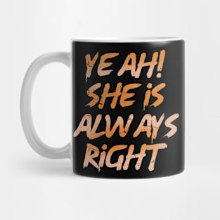 ALWAYS RIGHT Mug